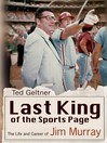 Last king of the sports page : the life and career of Jim Murray